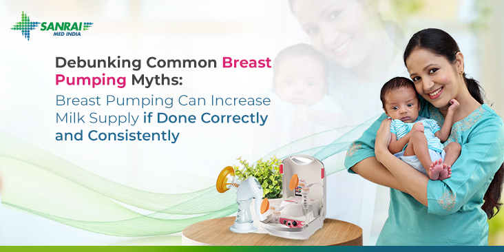 Debunking Common Breast Pumping Myths: Breast Pumping Can Increase Milk Supply if Done Correctly and Consistently